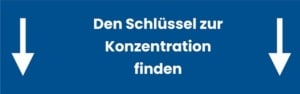 Konzentration steigern – gewusst wie