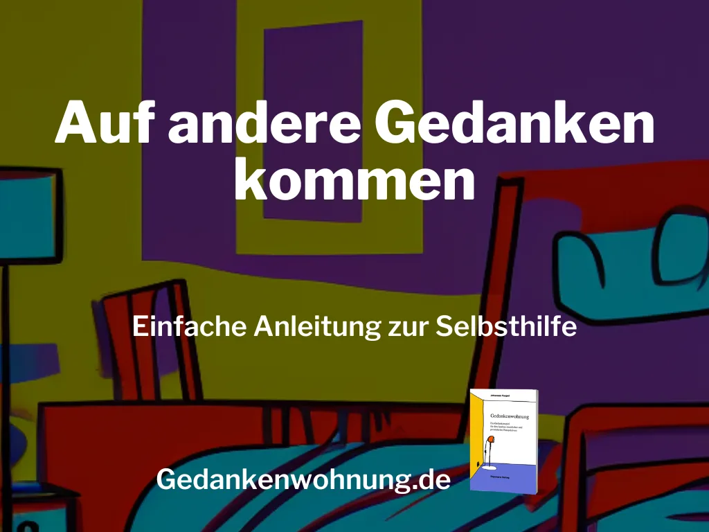 Auf andere Gedanken kommen – Anleitung