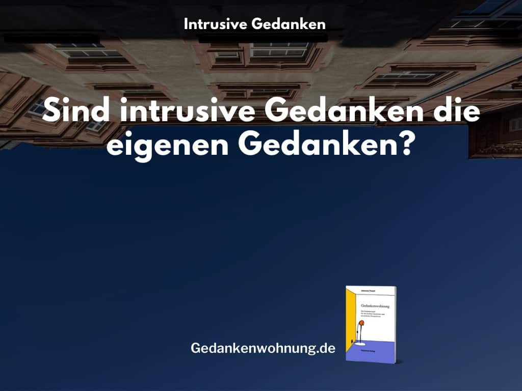 Sind intrusive Gedanken die eigenen Gedanken? Interessante Antwort