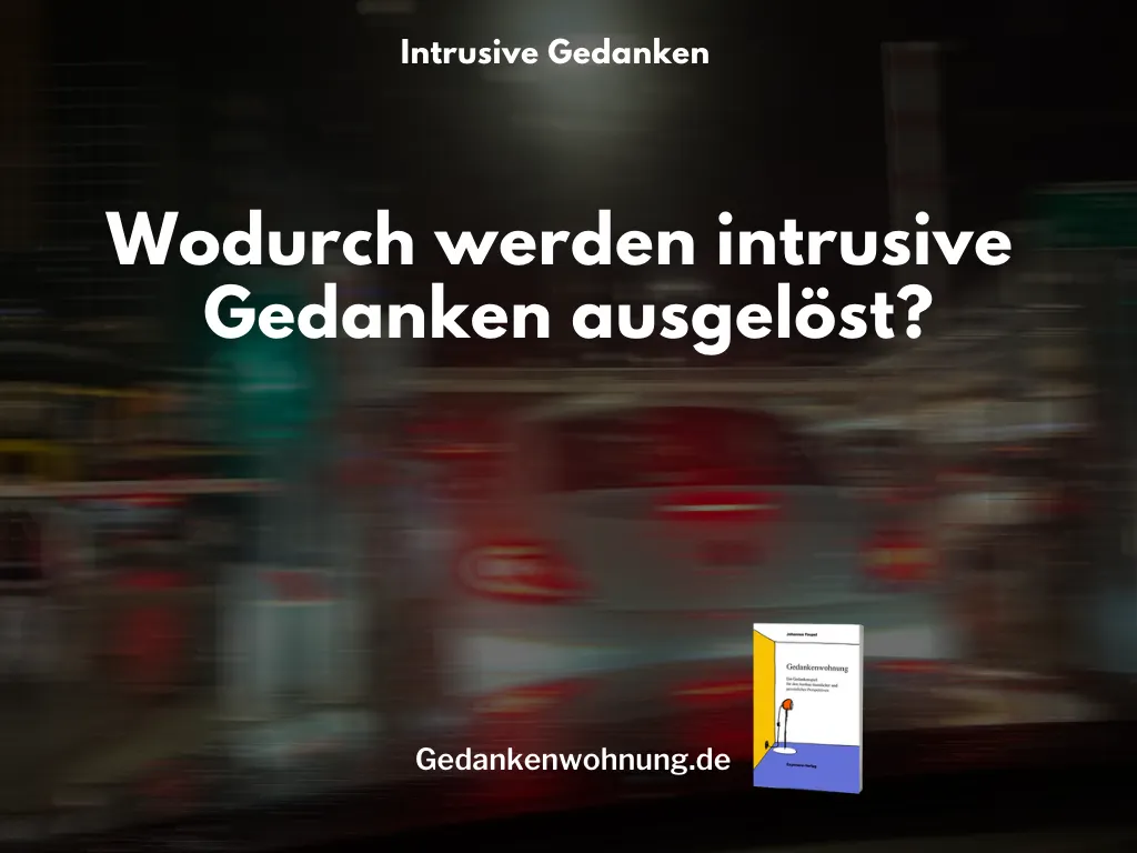 Wodurch werden intrusive Gedanken ausgelöst?