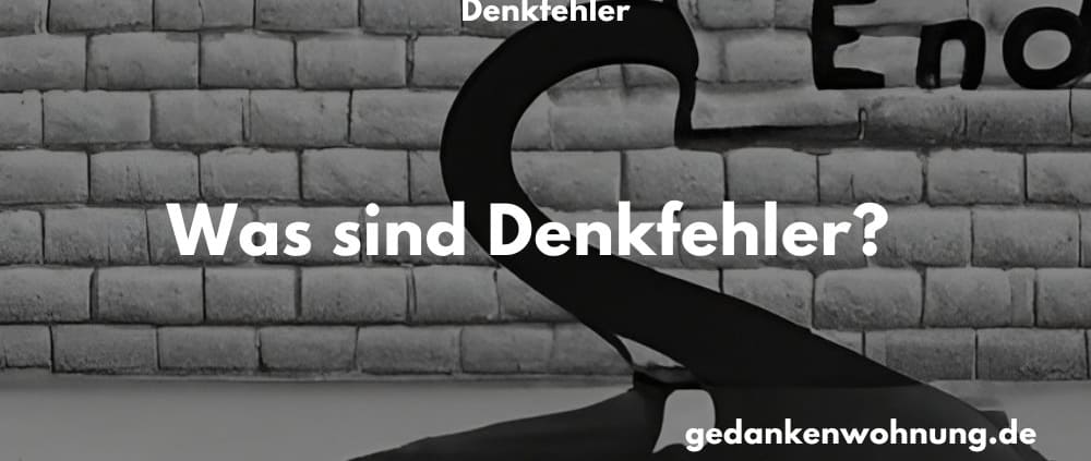 Was sind Denkfehler?